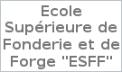 Ecole Supérieure de Fonderie et de Forge "ESFF"